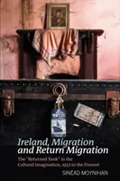 Irlandia, migracja i migracja powrotna: Powracający Jankesi w wyobraźni kulturowej, 1952 do dziś - Ireland, Migration and Return Migration: The Returned Yank in the Cultural Imagination, 1952 to Present