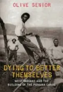 Dying to Better Themselves: Indianie Zachodni i budowa Kanału Panamskiego - Dying to Better Themselves: West Indians and the Building of the Panama Canal