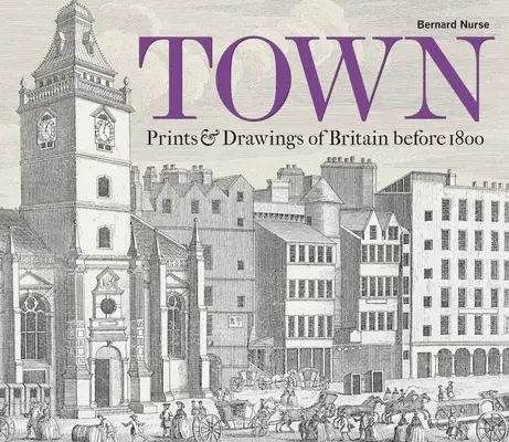 Miasto: grafiki i rysunki Wielkiej Brytanii przed 1800 r. - Town: Prints & Drawings of Britain Before 1800