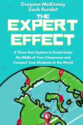 Efekt eksperta: Trzyczęściowy system burzenia murów w klasie i łączenia uczniów ze światem - The Expert Effect: A Three-Part System to Break Down the Walls of Your Classroom and Connect Your Students to the World