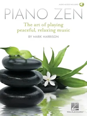 Piano Zen: Sztuka grania spokojnej, relaksującej muzyki - Piano Zen: The Art of Playing Peaceful, Relaxing Music