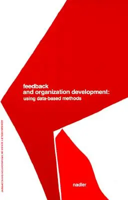 Informacje zwrotne i rozwój organizacji: Wykorzystanie metod opartych na danych (Pearson Organizational Development Series) - Feedback and Organization Development: Using Data-Based Methods (Pearson Organizational Development Series)