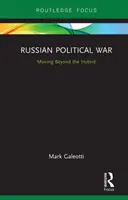 Rosyjska wojna polityczna: wychodząc poza hybrydę - Russian Political War: Moving Beyond the Hybrid