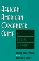 Afroamerykańska przestępczość zorganizowana: Historia społeczna - African American Organized Crime: A Social History