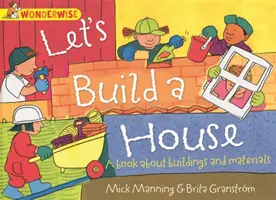 Wonderwise: Zbudujmy dom: książka o budynkach i materiałach - Wonderwise: Let's Build a House: a book about buildings and materials