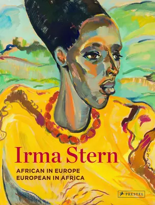 Irma Stern: Afrykanin w Europie - Europejczyk w Afryce - Irma Stern: African in Europe - European in Africa