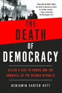 Śmierć demokracji: dojście Hitlera do władzy i upadek Republiki Weimarskiej - The Death of Democracy: Hitler's Rise to Power and the Downfall of the Weimar Republic