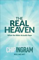 Prawdziwe niebo: Co tak naprawdę mówi Biblia - The Real Heaven: What the Bible Actually Says