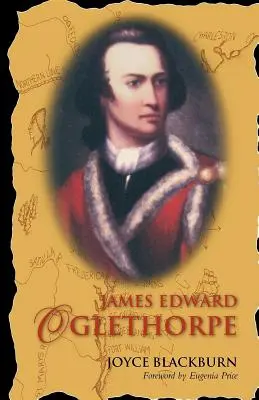 James Edward Oglethorpe: Przedmowa Eugenii Price - James Edward Oglethorpe: Foreword by Eugenia Price