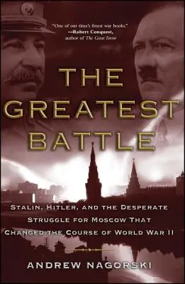 Największa bitwa: Stalin, Hitler i desperacka walka o Moskwę, która zmieniła przebieg II wojny światowej - The Greatest Battle: Stalin, Hitler, and the Desperate Struggle for Moscow That Changed the Course of World War II