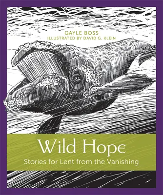 Dzika nadzieja: historie na Wielki Post od ginących ludzi - Wild Hope: Stories for Lent from the Vanishing