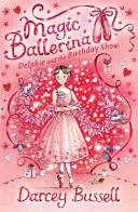 Delphie i przedstawienie urodzinowe (Magiczna baletnica, księga 6) - Delphie and the Birthday Show (Magic Ballerina, Book 6)