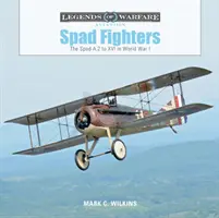 Myśliwce Spad: Spad A.2 do XVI w I wojnie światowej - Spad Fighters: The Spad A.2 to XVI in World War I