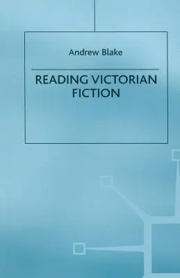 Czytanie wiktoriańskiej literatury pięknej: Kontekst kulturowy i treść ideologiczna dziewiętnastowiecznej powieści - Reading Victorian Fiction: The Cultural Context and Ideological Content of the Nineteenth-Century Novel