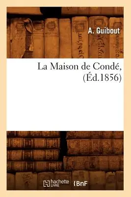 La Maison de Cond, (zm. 1856) - La Maison de Cond, (d.1856)