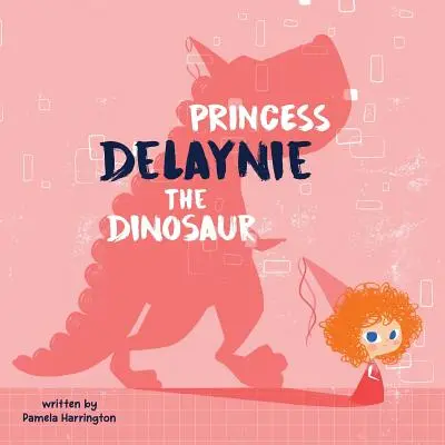 Księżniczka Delaynie Dinozaur - Princess Delaynie the Dinosaur