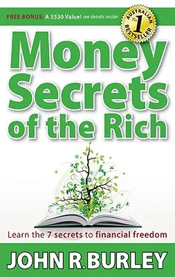 Sekrety pieniędzy bogatych: poznaj 7 sekretów wolności finansowej - Money Secrets of the Rich: Learn the 7 Secrets to Financial Freedom