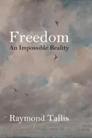 Wolność: Niemożliwa rzeczywistość - Freedom: An Impossible Reality