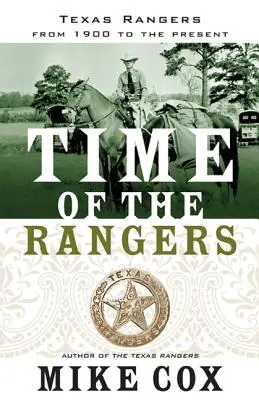 Czas strażników: Texas Rangers: Od 1900 roku do dziś - Time of the Rangers: Texas Rangers: From 1900 to the Present