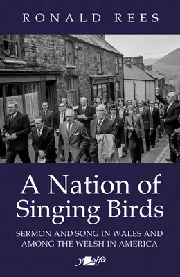 Naród śpiewających ptaków: Kazania i pieśni w Walii i wśród Walijczyków w Ameryce - A Nation of Singing Birds: Sermon and Song in Wales and Among the Welsh in America