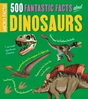 Mikrofakty! 500 fantastycznych faktów o dinozaurach - Micro Facts!: 500 Fantastic Facts About Dinosaurs