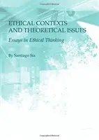 Konteksty etyczne i zagadnienia teoretyczne: Eseje o myśleniu etycznym - Ethical Contexts and Theoretical Issues: Essays in Ethical Thinking