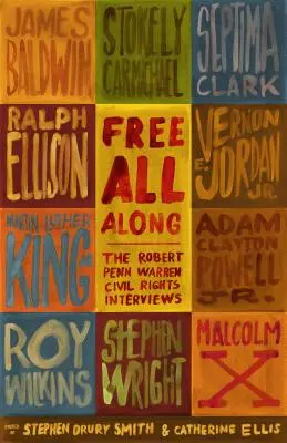 Free All Along: Wywiady Roberta Penna Warrena na temat praw obywatelskich - Free All Along: The Robert Penn Warren Civil Rights Interviews