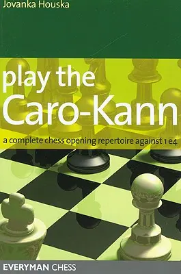 Graj Caro-Kann: Kompletny repertuar otwarć szachowych przeciwko 1e4 - Play the Caro-Kann: A Complete Chess Opening Repertoire Against 1e4