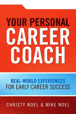 Twój osobisty trener kariery: Doświadczenia z prawdziwego świata dla początkujących karierowiczów - Your Personal Career Coach: Real-World Experiences for Early Career Success