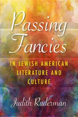 Przemijające fantazje w żydowskiej literaturze i kulturze amerykańskiej - Passing Fancies in Jewish American Literature and Culture