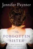 Zapomniana siostra: Duma i uprzedzenie Mary Bennet - The Forgotten Sister: Mary Bennet's Pride and Prejudice