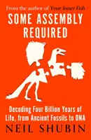 Niezbędny montaż - dekodowanie czterech miliardów lat życia, od starożytnych skamieniałości po DNA - Some Assembly Required - Decoding Four Billion Years of Life, from Ancient Fossils to DNA