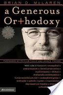 Hojna ortodoksja: Dlaczego jestem misjonarzem, ewangelikiem, postprotestantem, liberałem/konserwatystą, biblistą, charyzmatykiem/kontemplatykiem, fundamentalistą? - A Generous Orthodoxy: Why I Am a Missional, Evangelical, Post/Protestant, Liberal/Conservative, Biblical, Charismatic/Contemplative, Fundame