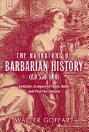 Narratorzy historii barbarzyńców (A.D. 550-800): Jordanes, Grzegorz z Tours, Beda i Paweł Diakon - The Narrators of Barbarian History (A.D. 550-800): Jordanes, Gregory of Tours, Bede, and Paul the Deacon