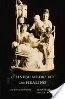 Medycyna chińska i uzdrawianie: Ilustrowana historia - Chinese Medicine and Healing: An Illustrated History