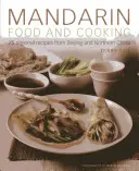 Mandarin Food and Cooking: 75 regionalnych przepisów z Pekinu i północnych Chin - Mandarin Food and Cooking: 75 Regional Recipes from Beijing and Northern China