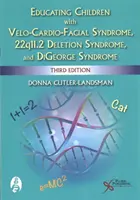 Edukacja dzieci z zespołem sercowo-twarzowym, zespołem delecji 22q11.2 i zespołem Digeorge'a - Educating Children with Velo-Cardio-Facial Syndrome, 22q11.2 Deletion Syndrome, and Digeorge Syndrome