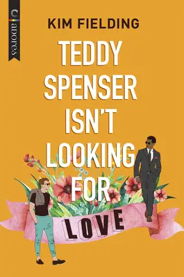 Teddy Spenser nie szuka miłości: Romans LGBTQ - Teddy Spenser Isn't Looking for Love: An LGBTQ Romcom