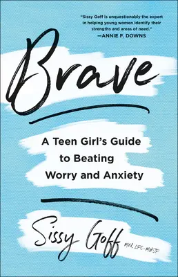 Brave: Poradnik dla nastolatków, jak pokonać zmartwienia i niepokój - Brave: A Teen Girl's Guide to Beating Worry and Anxiety