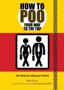 Jak zrobić kupę w drodze na szczyt - How to Poo Your Way to the Top