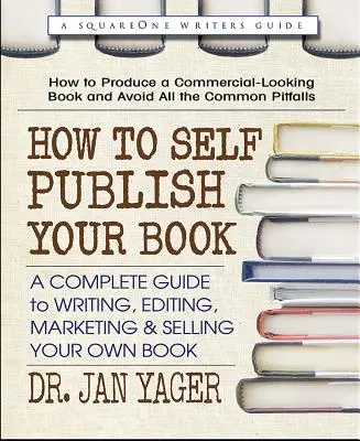 Jak samodzielnie opublikować książkę: Kompletny przewodnik po pisaniu, redagowaniu, marketingu i sprzedaży własnej książki - How to Self-Publish Your Book: A Complete Guide to Writing, Editing, Marketing & Selling Your Own Book