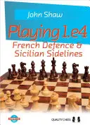 Granie 1.E4: Obrona francuska i linia sycylijska - Playing 1.E4: French Defence & Sicilian Sidelines