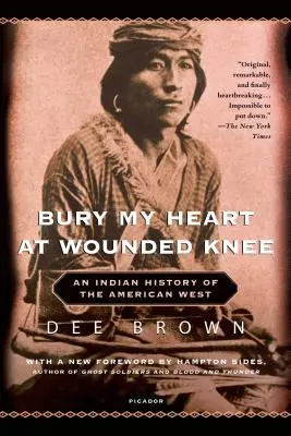 Pochowaj moje serce w Wounded Knee: indiańska historia amerykańskiego Zachodu - Bury My Heart at Wounded Knee: An Indian History of the American West