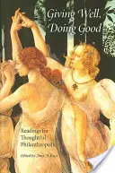 Giving Well, Doing Good: Lektury dla myślących filantropów - Giving Well, Doing Good: Readings for Thoughtful Philanthropists