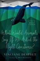 Co powiedziałyby zwierzęta, gdybyśmy zadawali im właściwe pytania?, 38 - What Would Animals Say If We Asked the Right Questions?, 38