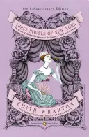 Trzy powieści o Nowym Jorku: The House of Mirth, the Custom of the Country, the Age of Innocence (Penguin Classics Deluxe Edition) - Three Novels of New York: The House of Mirth, the Custom of the Country, the Age of Innocence (Penguin Classics Deluxe Edition)