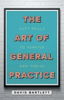 Sztuka ogólnej praktyki - umiejętności miękkie, aby przetrwać i prosperować - Art of General Practice - Soft skills to survive and thrive