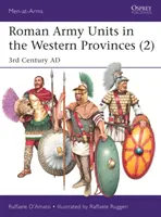 Jednostki armii rzymskiej w prowincjach zachodnich (2): III wiek n.e. - Roman Army Units in the Western Provinces (2): 3rd Century Ad