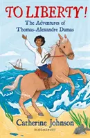 Za wolność! Przygody Thomasa-Alexandre'a Dumasa: Czytelnik Bloomsbury - To Liberty! The Adventures of Thomas-Alexandre Dumas: A Bloomsbury Reader