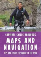 Podręcznik umiejętności przetrwania Beara Gryllsa: Mapy i nawigacja - Bear Grylls Survival Skills Handbook: Maps and Navigation